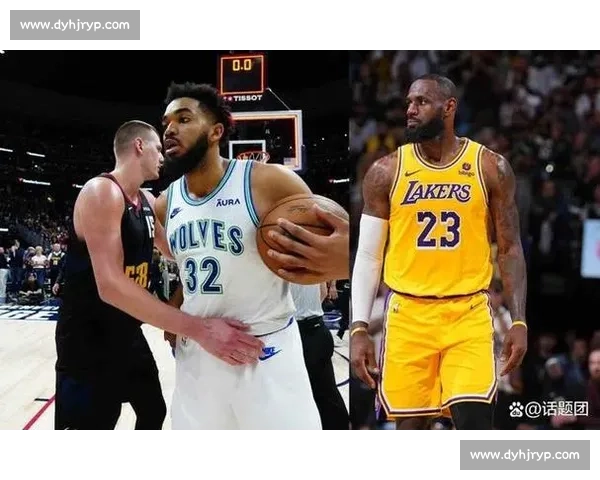 约基奇对决詹姆斯掘进湖人西部强强碰撞引爆季后赛悬念与巅峰之战